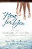 Go to record Here for you : creating a mother-daughter bond that lasts ...