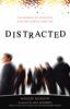 Go to record Distracted : the erosion of attention and the coming Dark ...